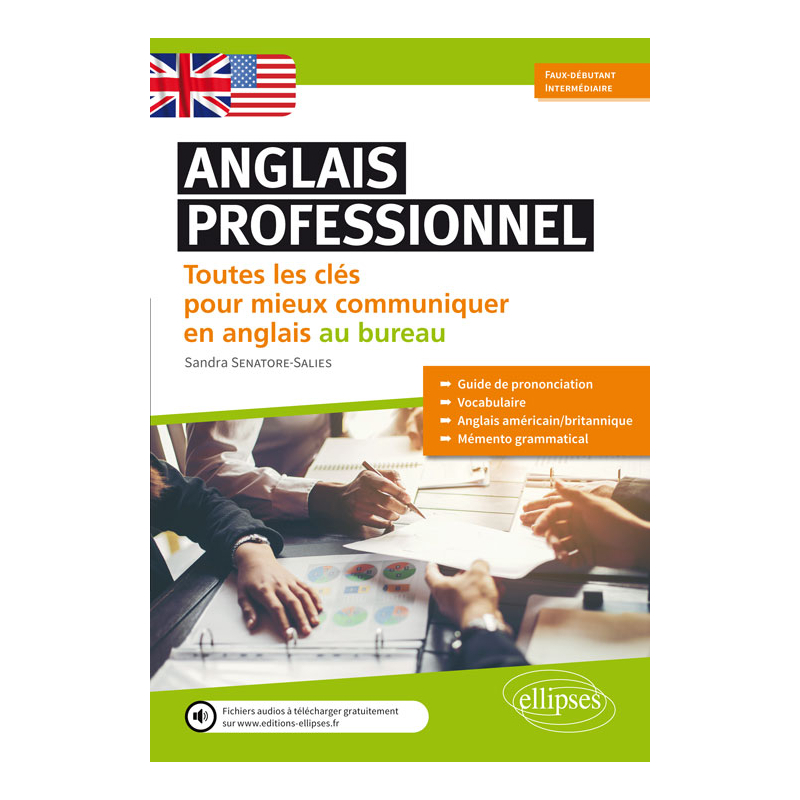 Anglais professionnel. Toutes les clés pour mieux communiquer en anglais au bureau. Débutants et faux-débutants. A1-A2 (Avec fichier audio)