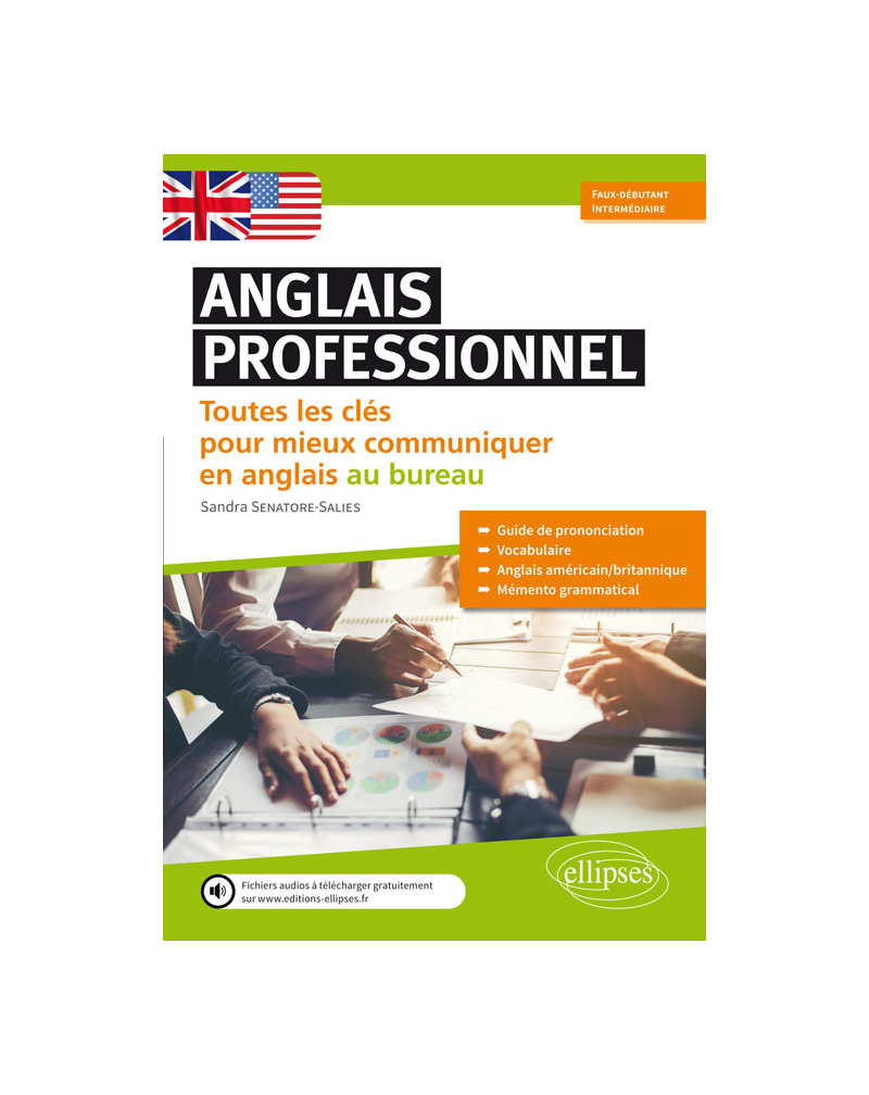 Anglais professionnel. Toutes les clés pour mieux communiquer en anglais au bureau. Débutants et faux-débutants. A1-A2 (Avec fichier audio)