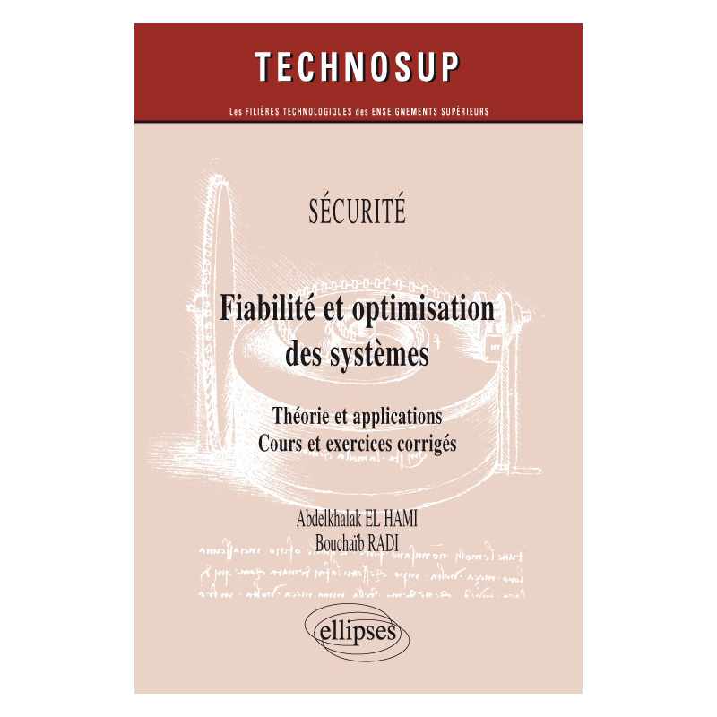 Fiabilité et optimisation des systèmes. Théorie et applications. Cours et exercices corrigés. Sécurité (niveau C)