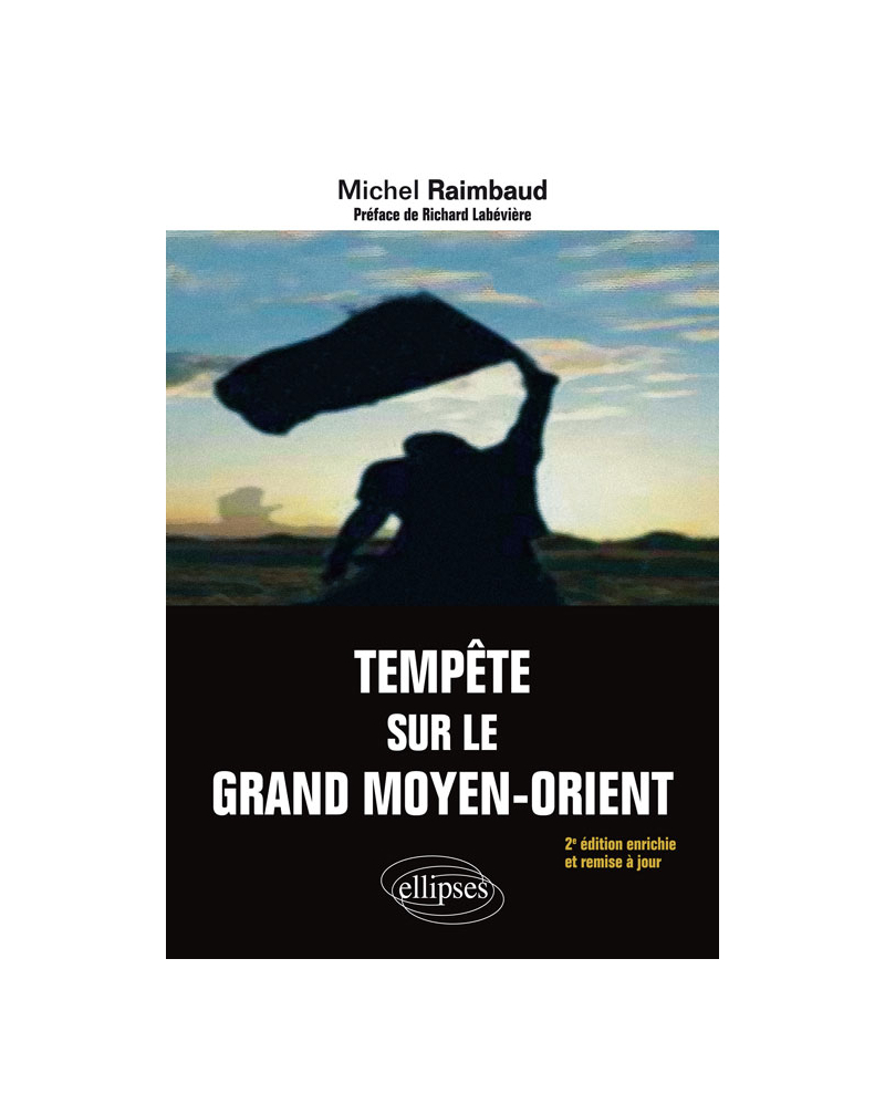 Tempête sur le Grand Moyen-Orient - 2e édition enrichie et remise à jour