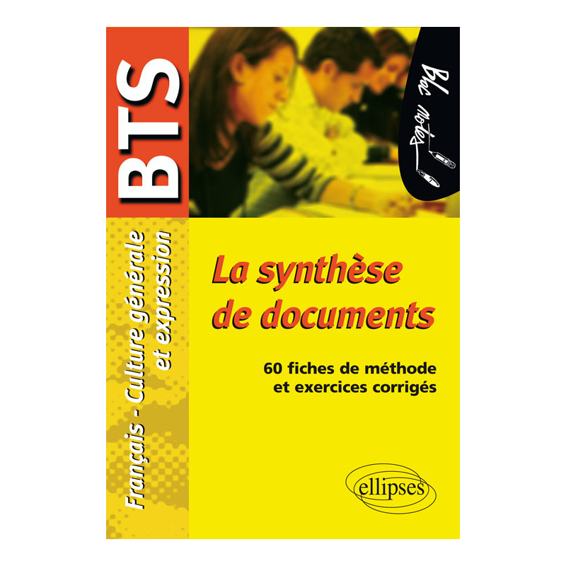 La synthèse de documents. Epreuve de Culture générale et expression BTS. 60 fiches de méthode et exercices corrigés