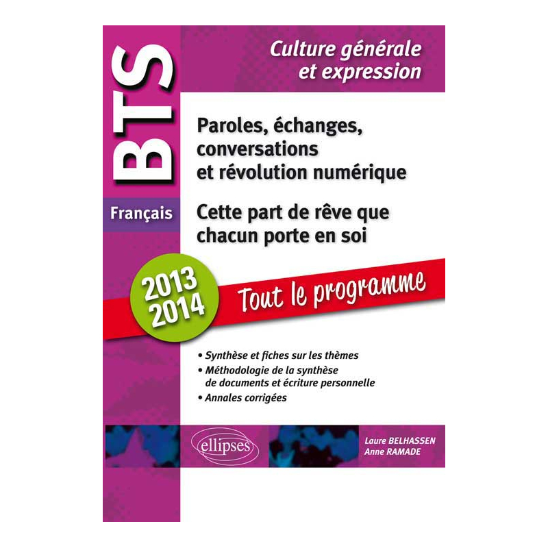 BTS Français - 1. Cette part de rêve que chacun porte en soi  - 2. Paroles, échanges, conversations et révolution numérique. Tout sur les thèmes, méthodologie, annales corrigées
