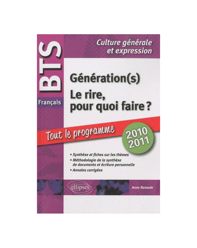 BTS français .  1. Le rire, pour quoi faire ? 2. Génération(s). Tout sur les thèmes, méthodologie, annales corrigées