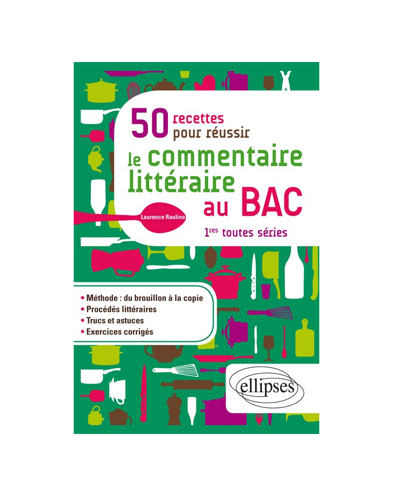 50 recettes pour réussir le commentaire littéraire au BAC. Première toutes séries