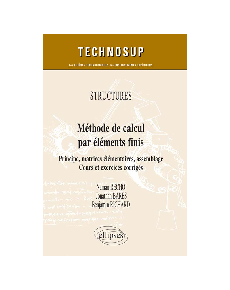 STRUCTURES - Méthode de calcul par éléments finis - Principe, matrices élémentaires, assemblage. Cours et exercices corrigés (niveau C)