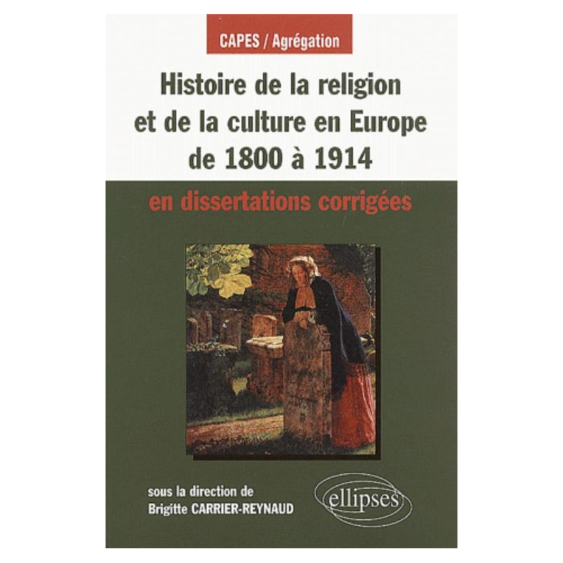 Histoire de la religion et de la culture en Europe de 1800 à 1914 en dissertations corrigées
