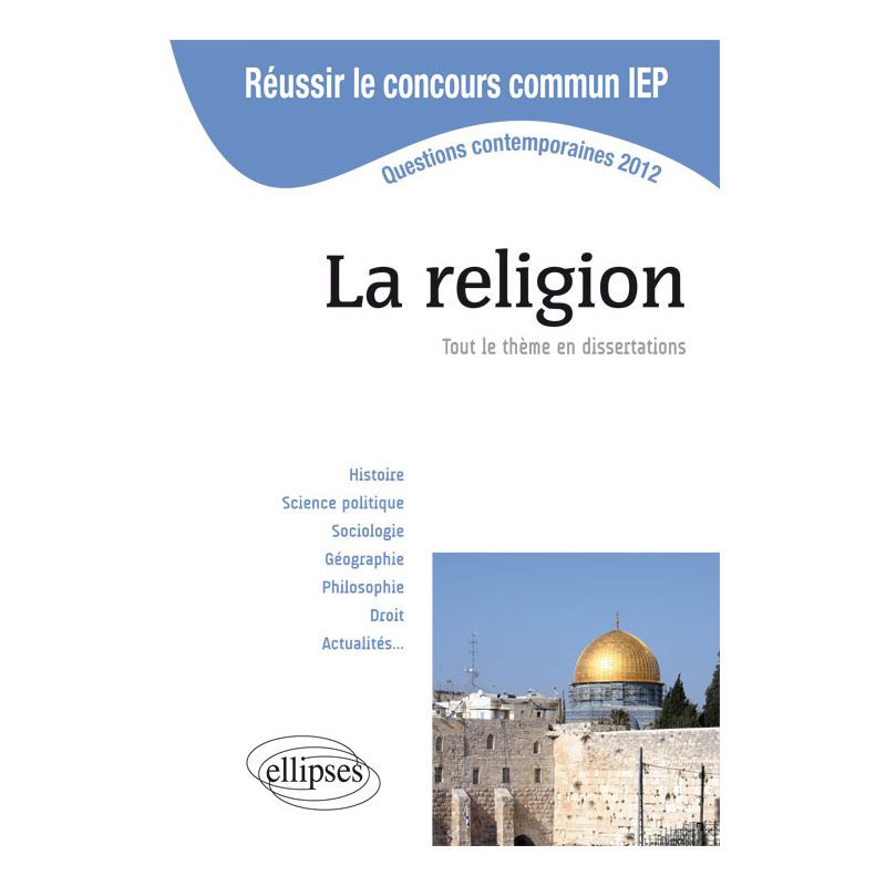 Concours commun en sc.Po/IEP 2012 - La religion. Tout le thème en dissertations
