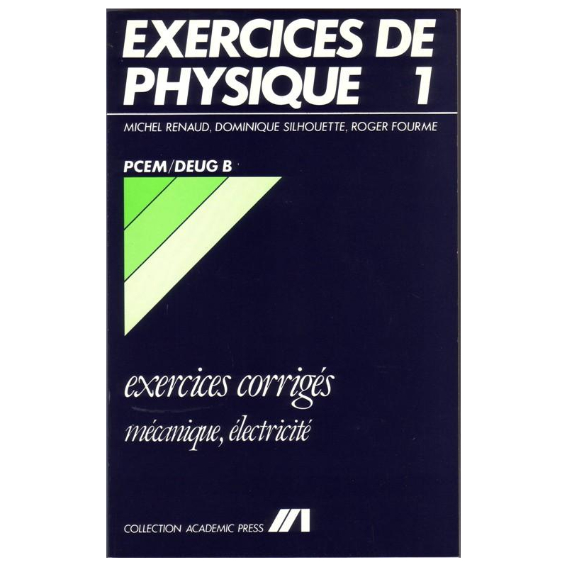 Exercices corrigés de Physique - 1 - Mécanique/Electricité - PCEM/Deug B