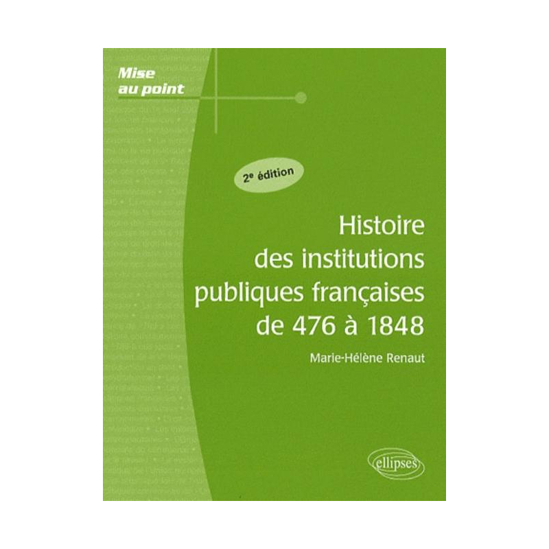Histoire des institutions publiques françaises de 476 à 1848 - 2e édition