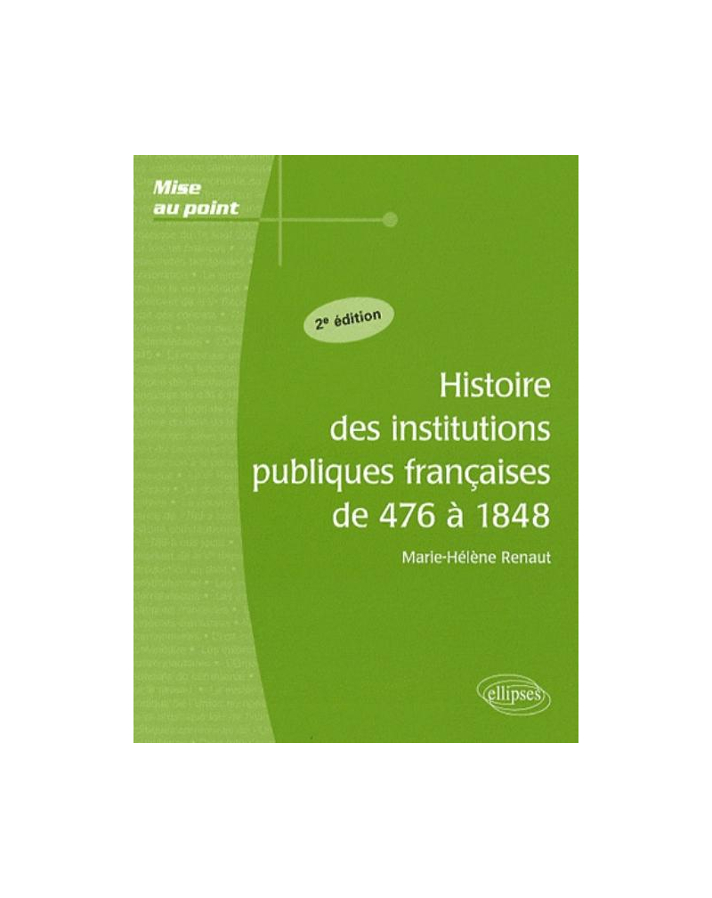 Histoire des institutions publiques françaises de 476 à 1848 - 2e édition