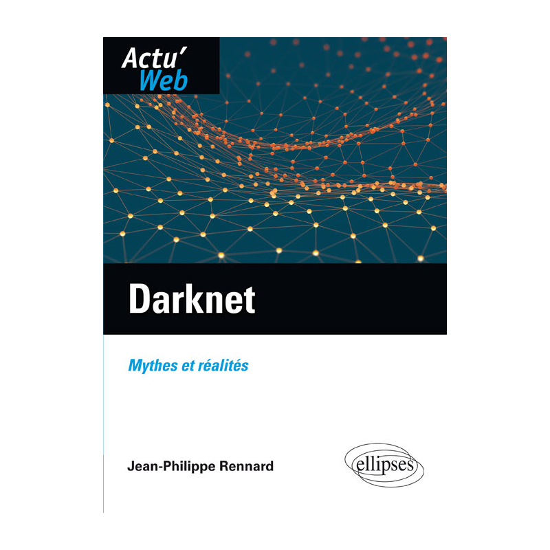 Darknet. Mythes et réalités