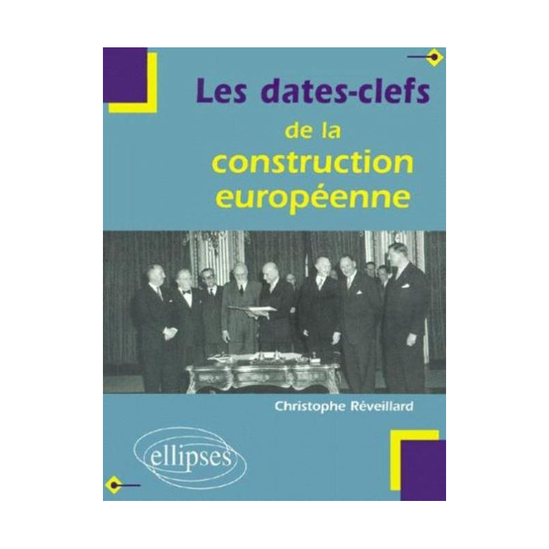 Les dates-clefs de la construction européenne