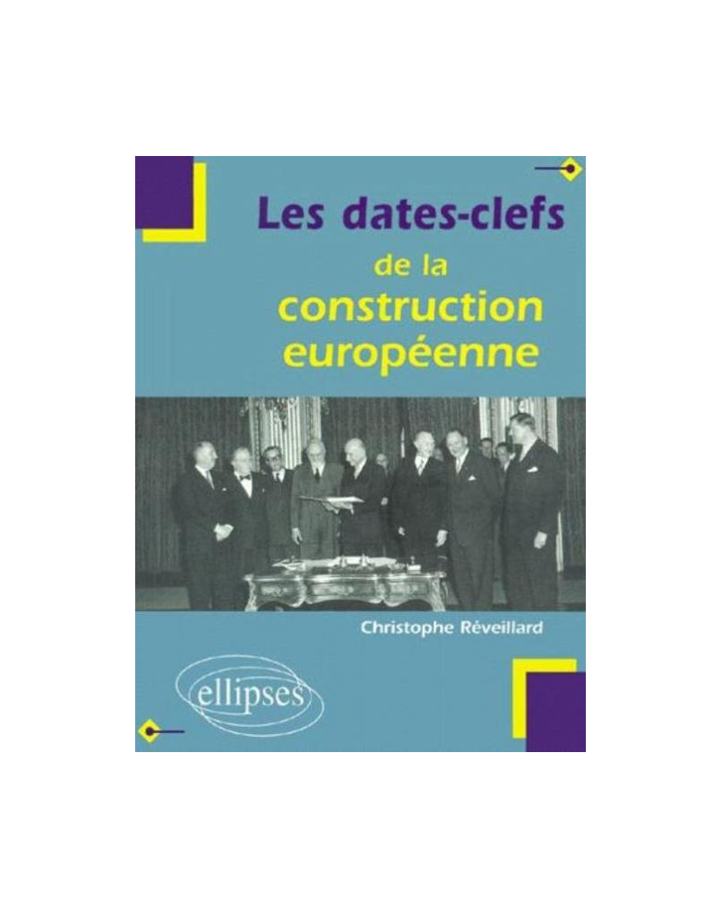 Les dates-clefs de la construction européenne