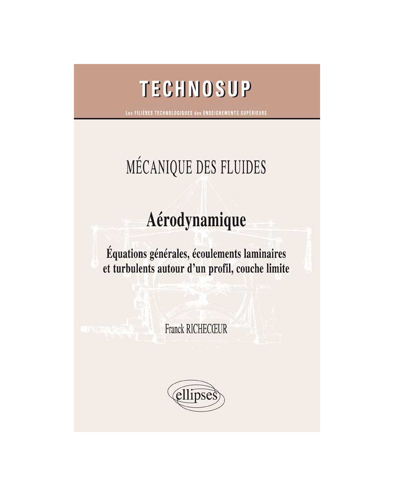 MÉCANIQUE DES FLUIDES - Aérodynamique - Equations générales, écoulements laminaires et turbulents autour d’un profil, couche limite (Niveau C)