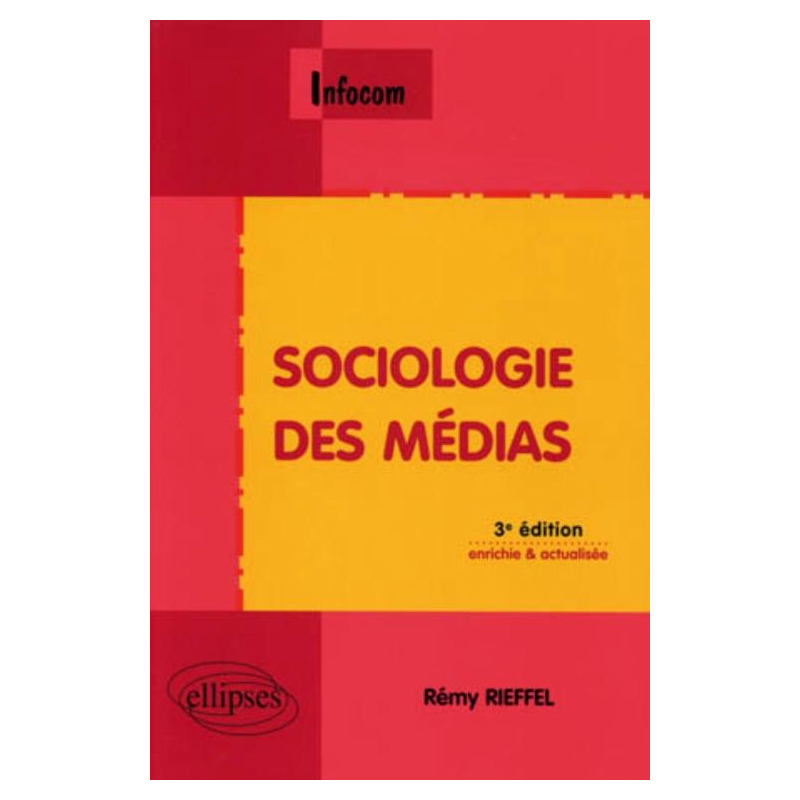 Sociologie des médias - 3e édition enrichie et actualisée