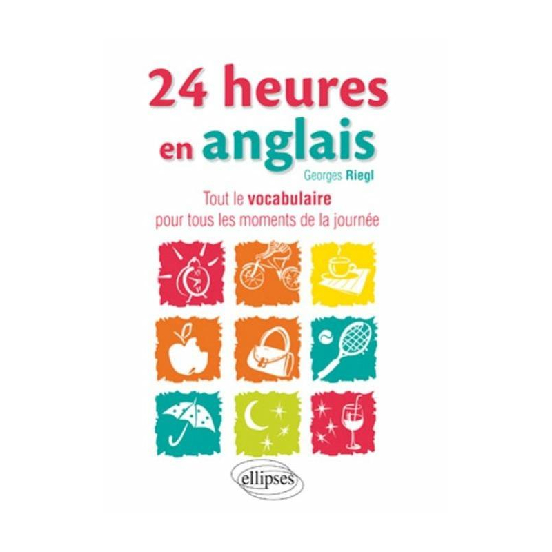 24 heures en anglais • Tout le vocabulaire pour tous les moments de la journée