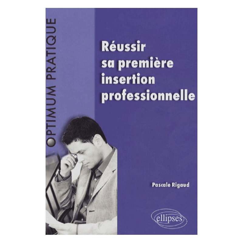 Réussir sa première insertion professionnelle