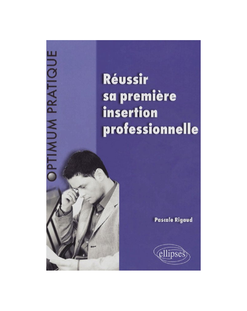 Réussir sa première insertion professionnelle
