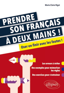 Prendre son français à deux mains. Oser en finir avec les fautes
