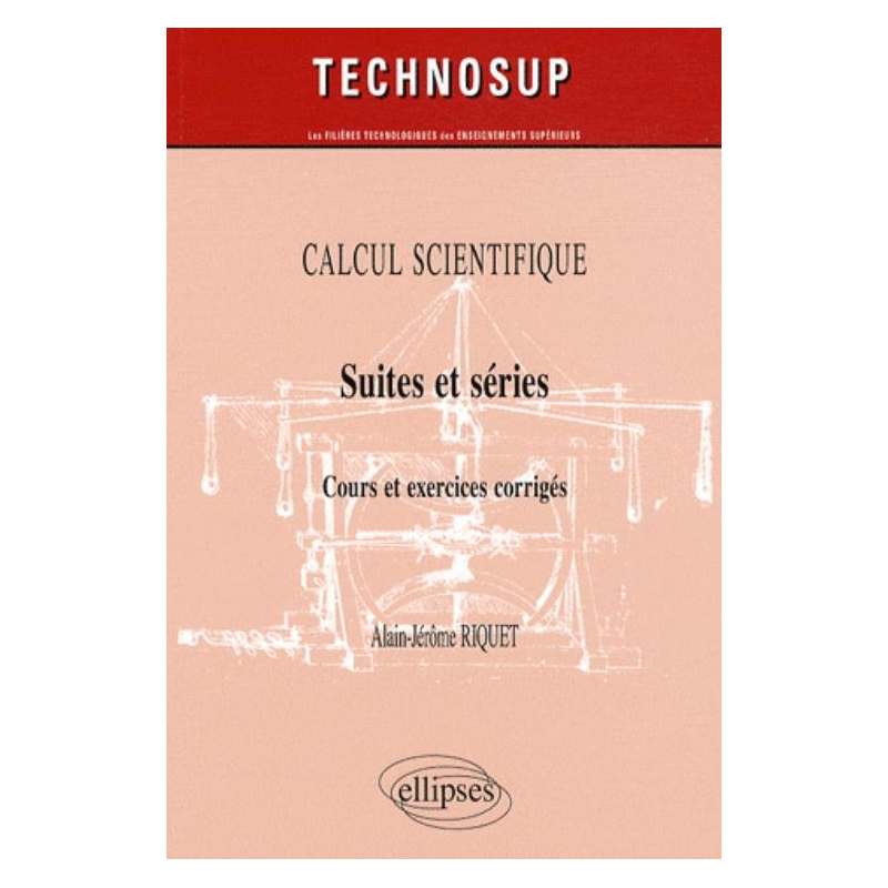 Suites et séries. Cours et exercices corrigés. Calcul scientifique