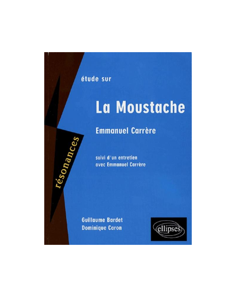 Carrère, La moustache. Suivi d'un entretien avec Emmanuel Carrère