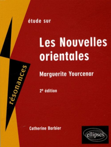 Yourcenar, Les nouvelles orientales. 2e édition