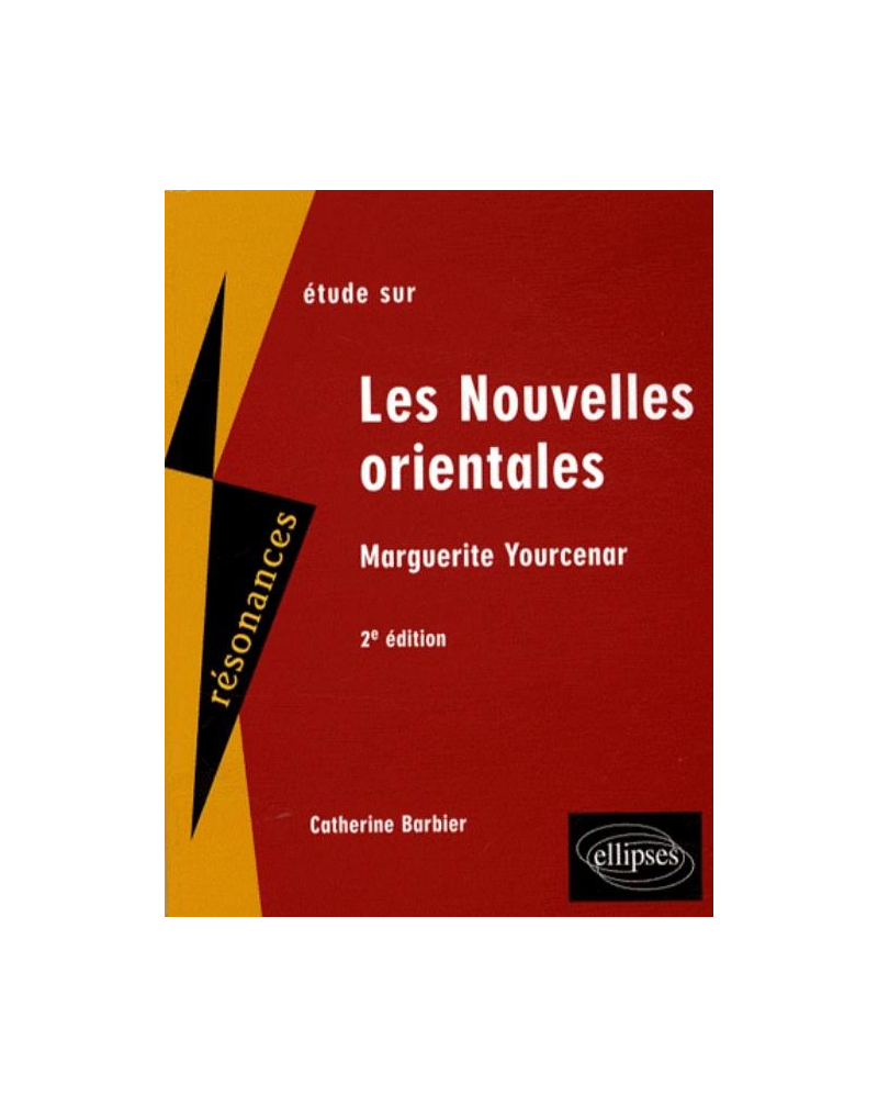 Yourcenar, Les nouvelles orientales. 2e édition