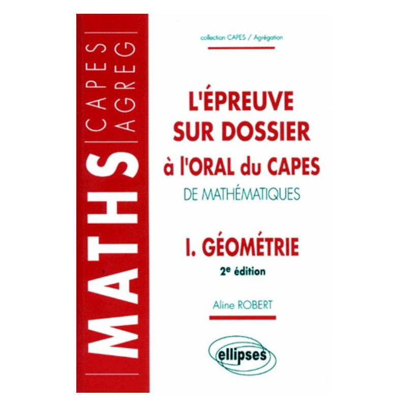 L'épreuve sur dossier à l'oral du CAPES de Mathématiques I - Géométrie - Nouvelle édition