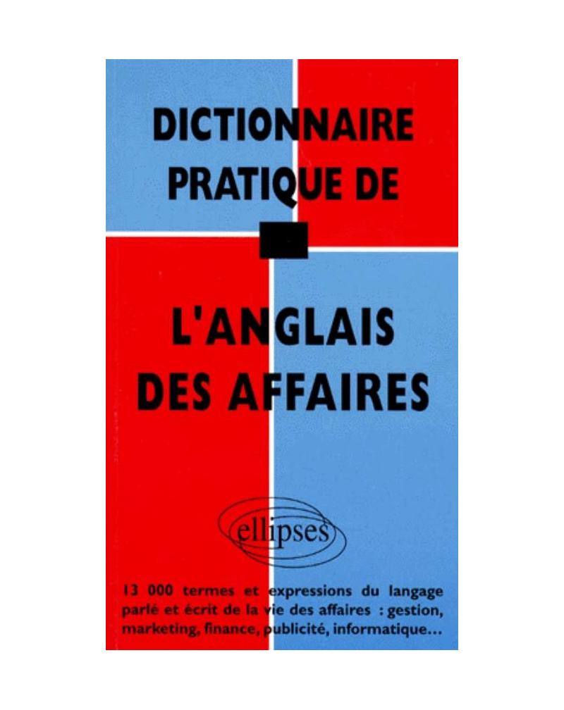 Dictionnaire pratique de l'anglais des affaires