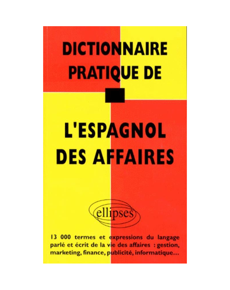 Dictionnaire pratique de l'espagnol des affaires