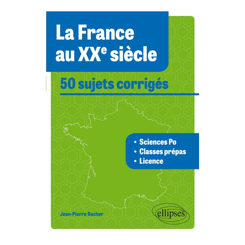 La France au XXe siècle • 50 sujets corrigés - tous concours