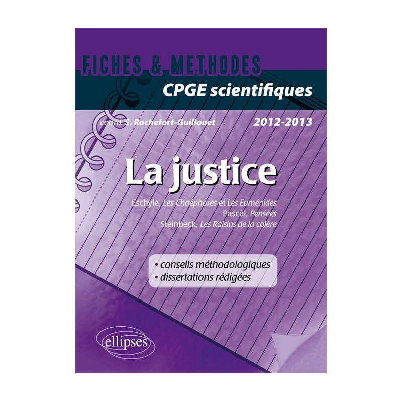 Epreuve français et philosophie. Classes préparatoires scientifiques. La justice (Pensées, Pascal, Les Choéphores et Les Euménides, Eschyle, Les raisins de la colère, Steinbeck)