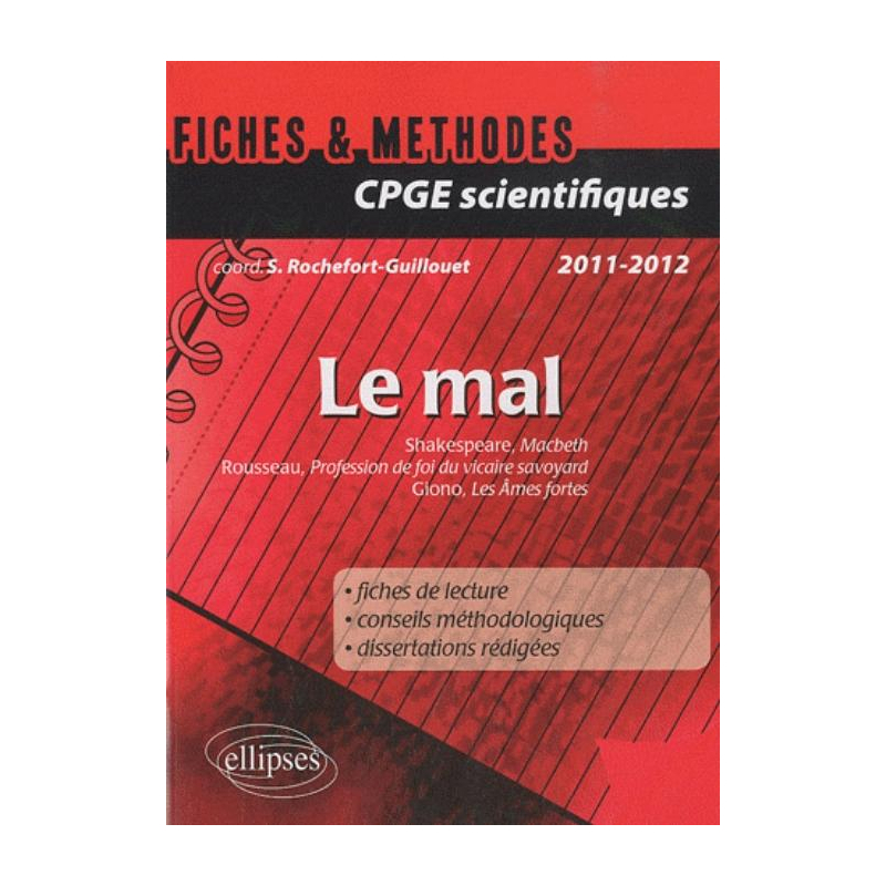 Le mal. Fiches et méthodes. Macbeth, William Shakespeare - Profession de foi du vicaire savoyard, Jean-Jacques Rousseau - Les Âmes fortes, Jean Giono.
