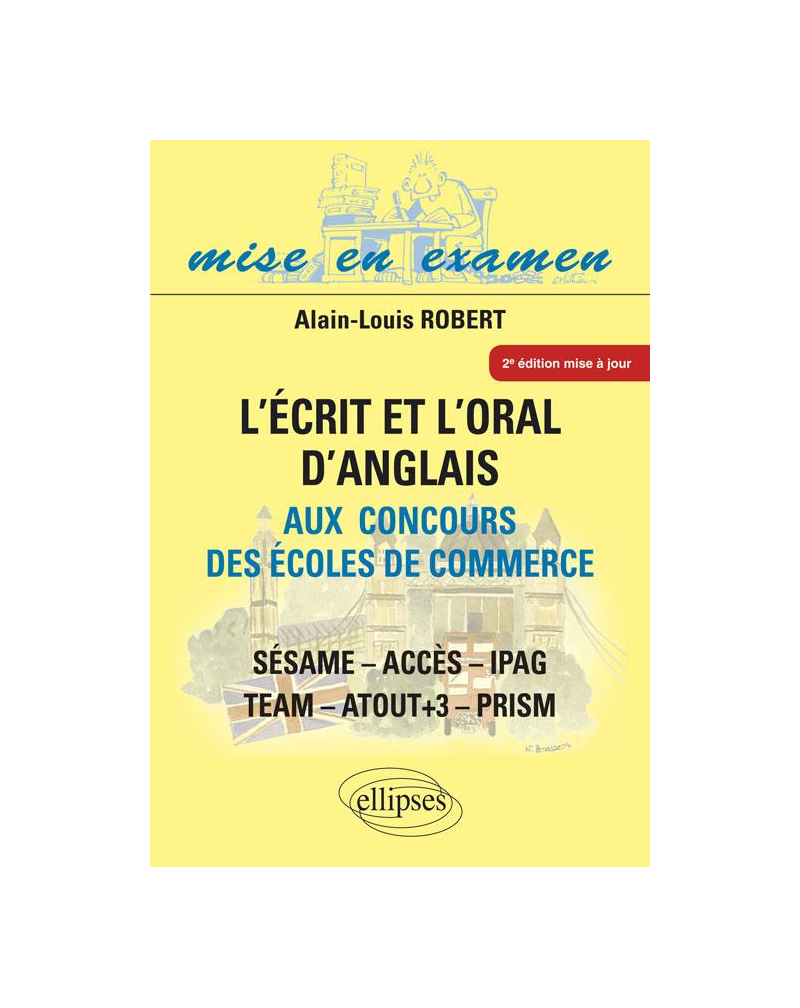 Ecrit et l'Oral d'anglais aux concours des écoles de commerce (l') - ACCES - IPAG - SESAME - TEA2e édition mise à jour