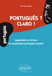 Portugais • Português ? Claro ! • Apprendre et réviser le vocabulaire portugais courant • niveau 1