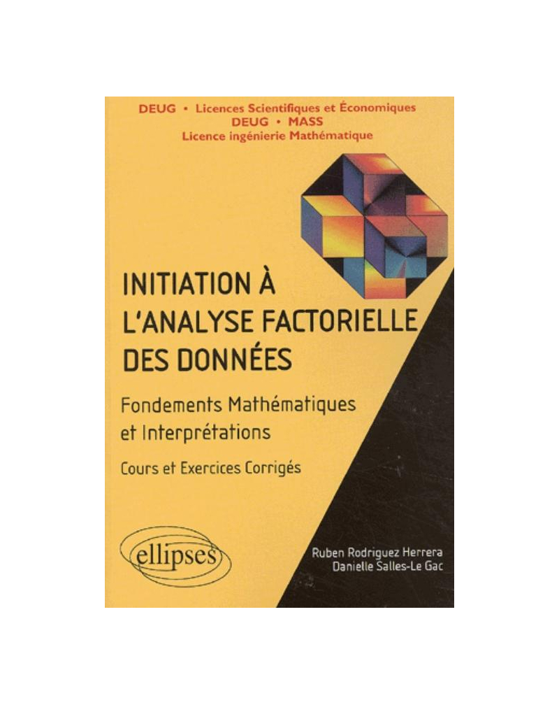 Initiation à l'analyse factorielle des données - Fondements des mathématiques et interprétations, cours et exercices