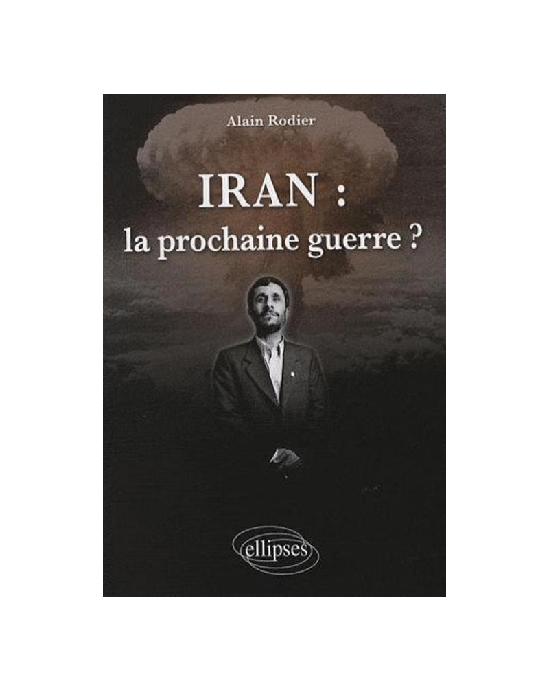 Iran : la prochaine guerre ?