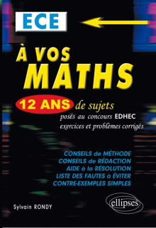 A vos maths ! 12 ans de sujets corrigés posés au concours EDHEC de 2001 à 2013 - ECE