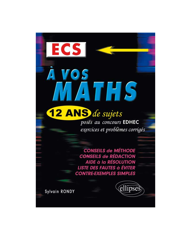 A vos maths ! 12 ans de sujets corrigés posés au concours EDHEC de 2001 à 2013 - ECS