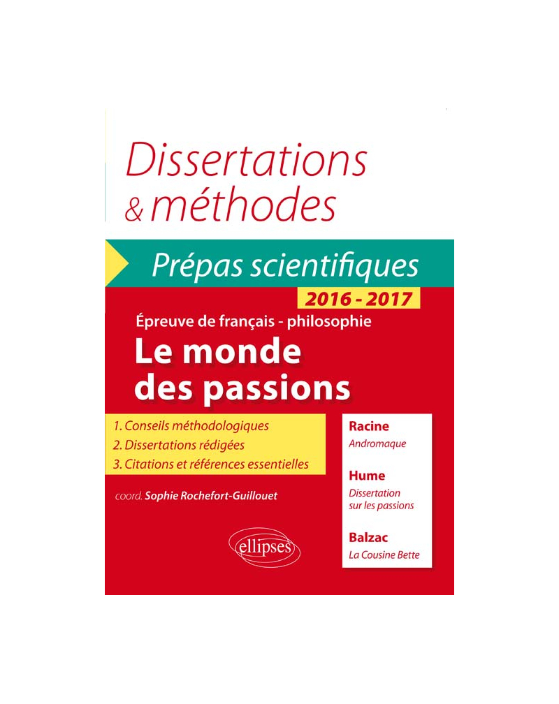 Le monde des passions. Racine, Andromaque - Balzac, La Cousine Bette - Hume, Dissertation sur les passions.  Épreuve de français /philosophie Prépas scientifiques 2016-2017