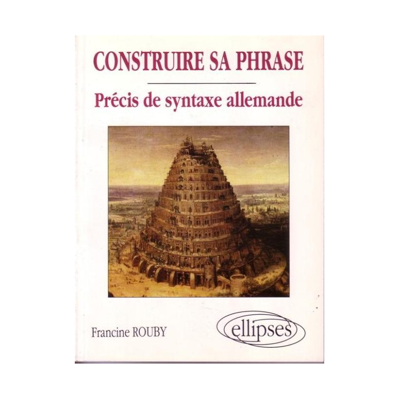 Construire sa phrase - Précis de syntaxe allemande