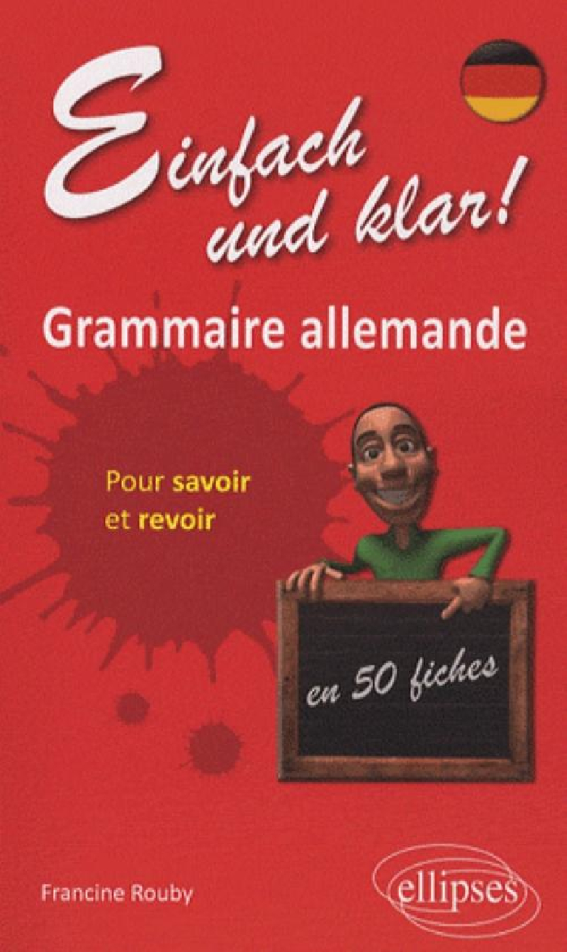 Einfach und Klar ! Grammaire allemande en 50 fiches pour savoir et revoir