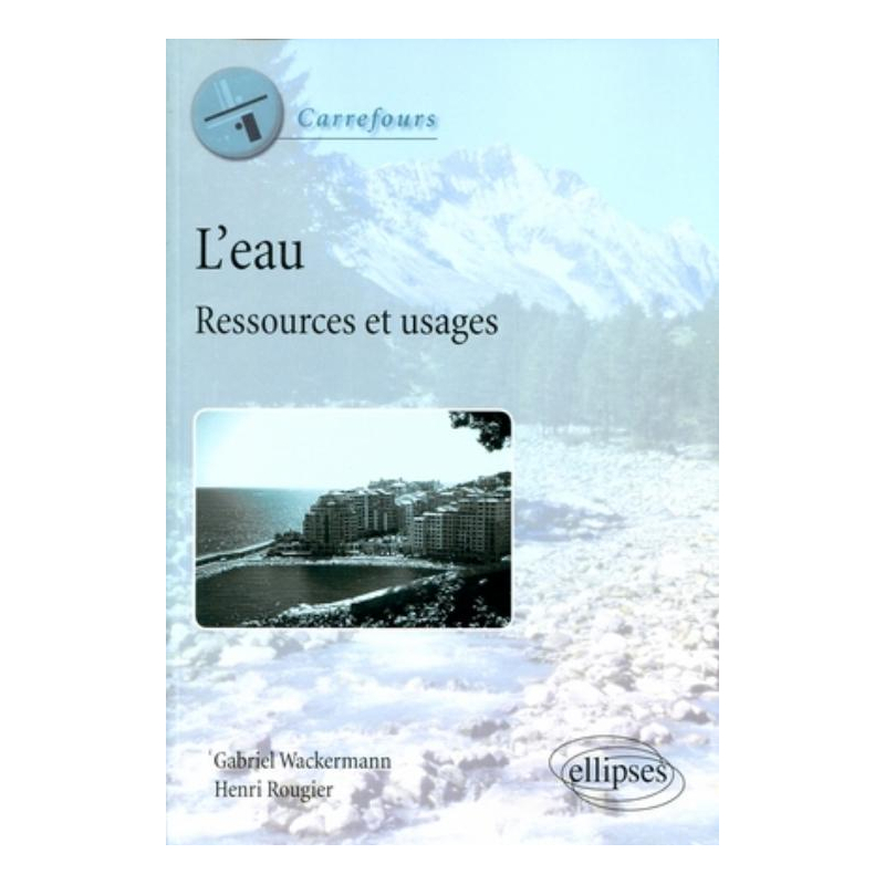 L'eau. Ressources et usages