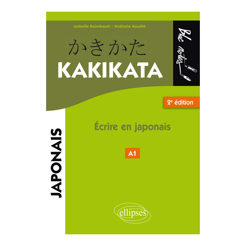 Japonais. Kakikata. Ecrire en japonais - 2e édition.