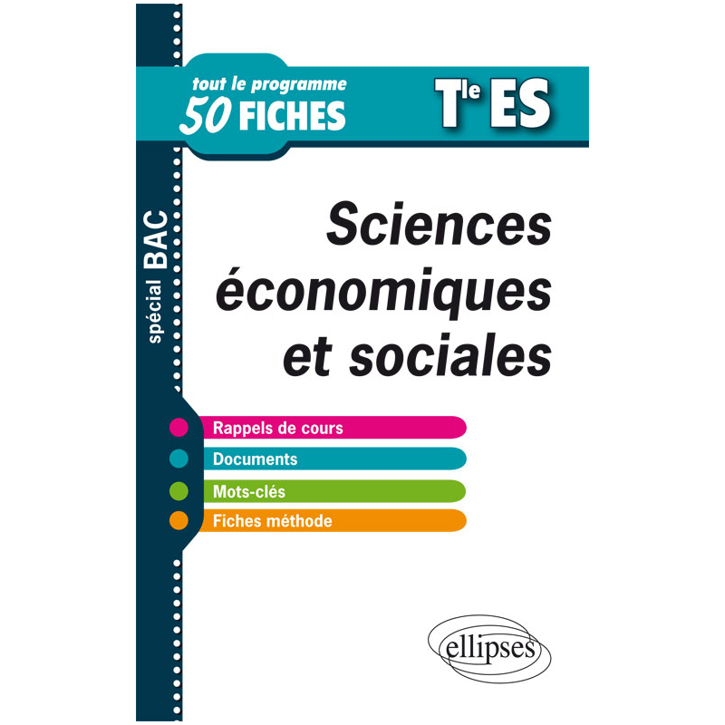 Sciences économiques et sociales - Terminale ES - tout le programme en 50 fiches