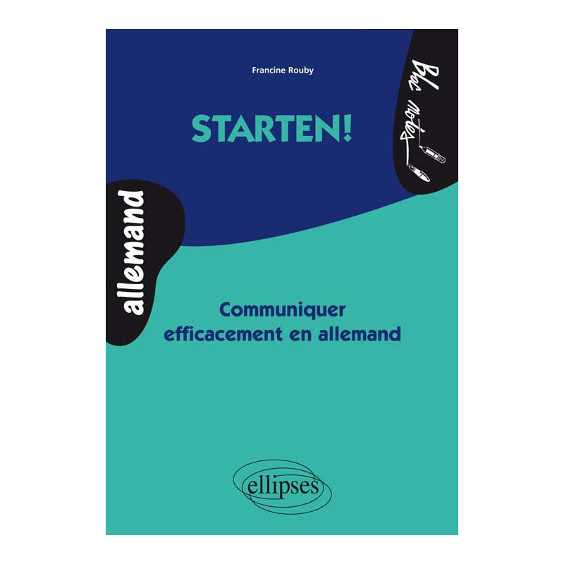 Starten! Communiquer efficacement en allemand