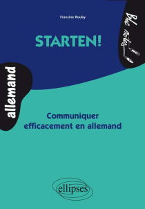 Starten! Communiquer efficacement en allemand
