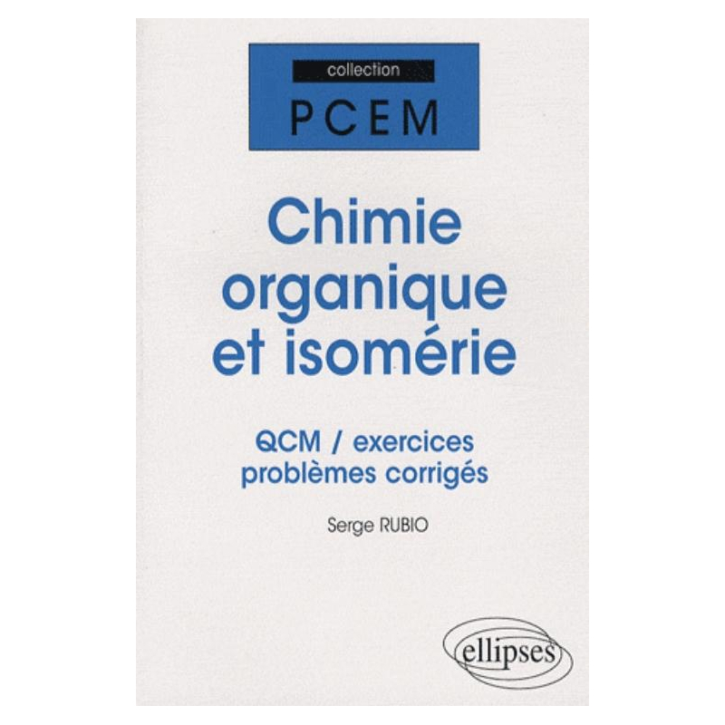 Chimie organique et isomérie. QCM, exercices et problèmes corrigés