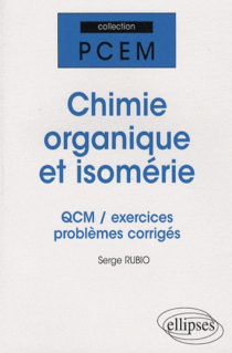 Chimie organique et isomérie. QCM, exercices et problèmes corrigés