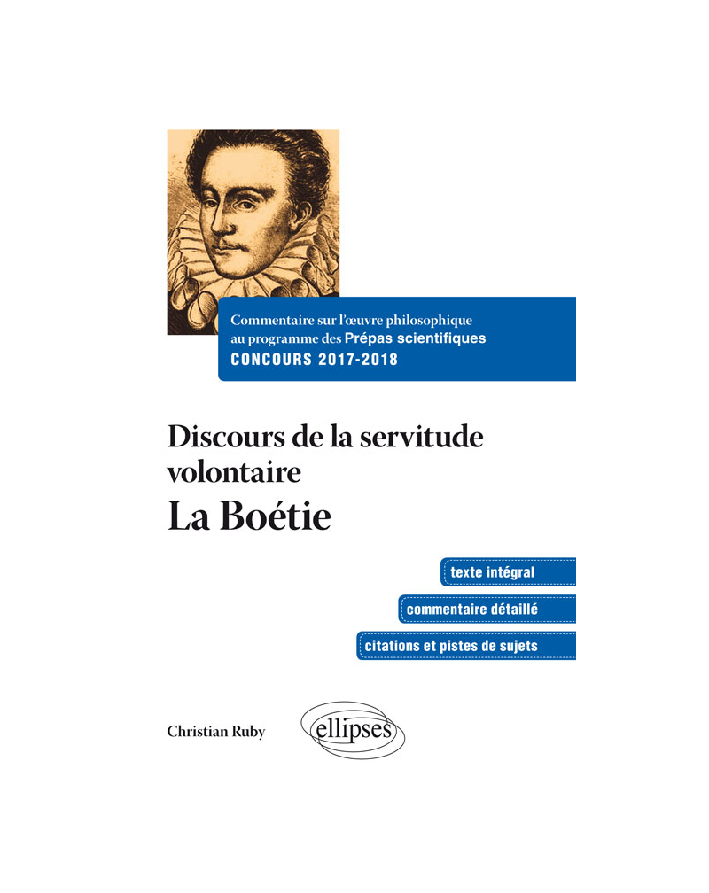 Commentaire sur l’œuvre philosophique au programme des prépas scientifiques - Concours 2017-2018. Discours sur la servitude volontaire - La boétie